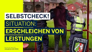 SELBSTCHECK – Erschleichen von Leistungen: Wie würdest du dich entscheiden? | Polizei NRW