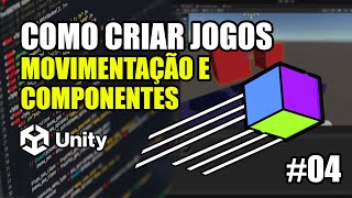 COMO CRIAR JOGOS NA UNITY (Movimentação e Componentes) - AULA #04