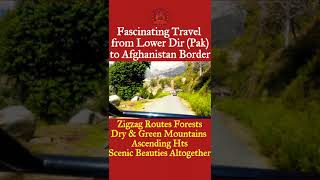 Fascinating Travel from Lower Dir (Pak) to Afghanistan Border||Scenic Beauties #Shorts