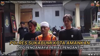 Buron 3 Bulan, DPO Kasus Penganiayaan Perias Pengantin di Sukabumi Ditangkap Polisi