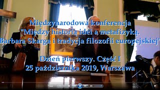 I część konferencji "Między historią idei a metafizyką. Barbara Skarga i historia filozofii"