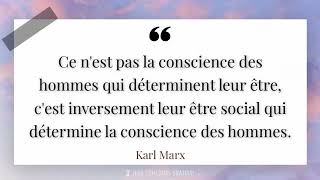 Ce n'est pas la conscience des hommes qui déterminent leur être, c'est inversement leur être...