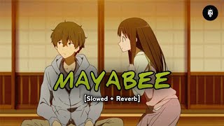 Mayabee ~ মায়াবী|Slowed+Reverb| Avoid Hub 🔥