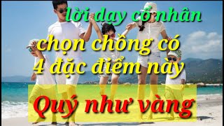 lời dạy cổ nhân Chọn chồng có  4 đặc điểm sau sẽ HẠNH PHÚC