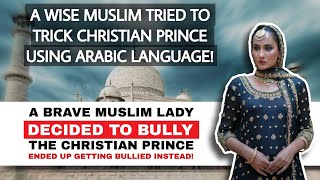 A Brave Muslim Lady Decided to Bully the Christian Prince Ended Up Being Bullied Insted!