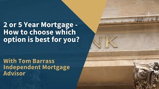 2 Year or 5 Year Mortgage? How to Choose Which Option is Best for You!