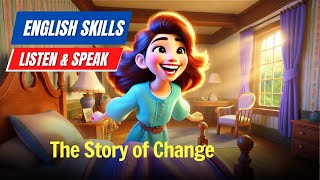 The Story of Change | Improve Your English | Listen and Speak English Practice｜English Stories