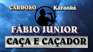 Karaokê Fábio júnior   Caça e Caçador