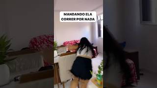 MANDANDO ELA CORRER POR NADA 😂