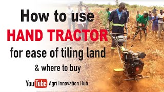 How to use HAND TRACTOR to make the cultivation and tillage of land easier