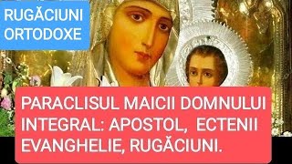 PARACLISUL MAICII DOMNULUI INTEGRAL ( ECTENII, APOSTOL, SF. EVANGHELIE, RUGĂCIUNI ). DOAMNE AJUTĂ !