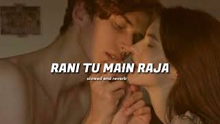 Rani Tu Main Raja (slowed + reverb) cinnamon clouds