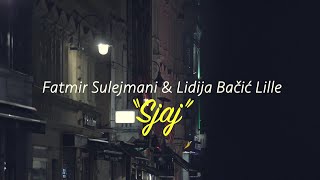 LIDIJA BAČIĆ LILE & FATMIR SULEJMANI - Sjaj [Official Video 2022]