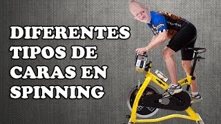 DIFERENTES TIPOS DE CARAS QUE PONEMOS EN SPINNING