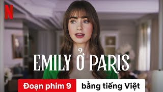 Emily ở Paris (Mùa 4 Đoạn phim 9) | Trailer bằng tiếng Việt | Netflix