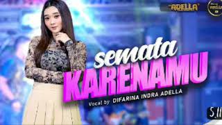 SEMATA KARENAMU - Difarina Indra Adella - OM ADELLA