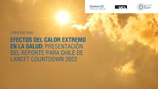 Conversatorio Efectos del calor extremo en la salud: Reporte para Chile de Lancet Countdown 2022