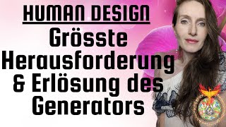 Human Design: Grösste Herausforderung & Erlösung des Generators