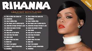 Rihanna Songs Playlist - The Best Of Rihanna - Rihanna Greatest Hits Full Album ❤️