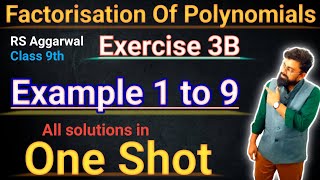 Factorisation Of polynomials | Class 9 Exercise 3B Examples | RS Aggarwal | Example 1 to 9 | Factor