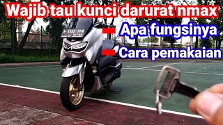 Fungsi dan Cara pake Kunci darurat yamaha nmax .