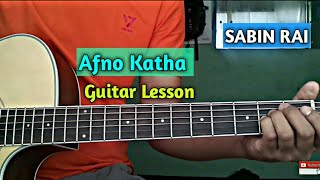 Aafno Katha - Guitar lesson ( Sabin Rai )