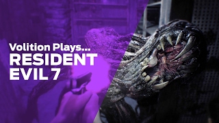 Volition Plays: Resident Evil 7