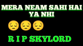 MERA NEAM SAHI HAI YA NHI PLEASE COMMENT ME BTAO #skylord