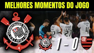 CORINTHIANS X FLAMENGO MELHORES MOMENTOS | CORINTHIANS 1X0 FLAMENGO