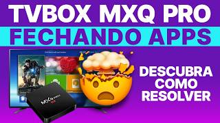 Problema MXQ PRO fechando Apps - SOLUÇÃO COMO RESOLVER(tvbox lento, travando após atualização, iptv)