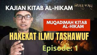 HAKEKAT ILMU TASHAWUF - MUQODIMAH AL-HIKAM (Kajian Kitab Al-Hikam) Episode: 1