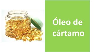 Òleo de cártamo - Quais os benefícios do óleo de cártamo.