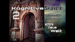 Kognitive Sklaverei ★Softpower & Kybernetik= schöne neue Welt