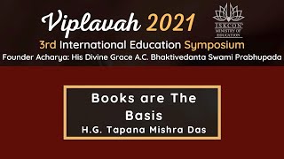 Viplavah 2021 - Session 6 part 3, Books are The Basis H.G. Tapana Mishra