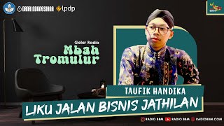 LIKU JALAN BISNIS JATHILAN || TAUFIK HANDIKA || MBAH TROMULUR || GELAR RADIO #obrolan