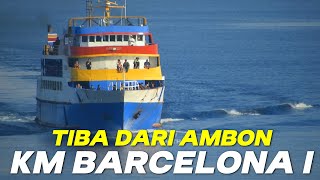 Kedatangan Kapal dari Ambon Sanana Ternate dan Jailolo KM Barcelona 1