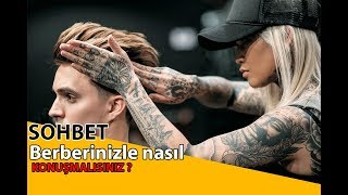 Berberinizle Nasıl Konuşmalısınız ( Kuaför İst )