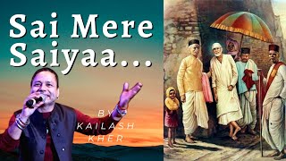 तेरे रहमों करम से | Sai Mere Saiyaa By Kailash Kher #saibaba  #bhakti #saibhajan  #shirdi