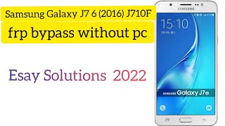 Samsung A7 6 (A710) FRP Final Method  Without PC Without Flashing (A5 6) FRP Bypass 2022