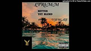 L'TRIMM BETTER YET LIFESTYLE FRFR-DJEBLAZE