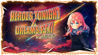 Nightcore - Heroes Tonight x Dreams pt ii Mashup (Lyrics)