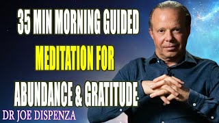 Joe Dispenza 2023 -  35-Min Morning Guided Meditation For Abundance & Gratitude - Joe Dispenza