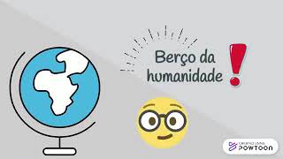 Turma F - África: berço da humanidade.