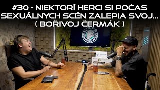 #30 - Niektorí herci si počas sexuálnych scén zalepia svoj .... (Bořivoj Čermák)