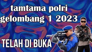 penerimaan tamtama polri tahun 2022, tamtama polri gelombang 1 2023