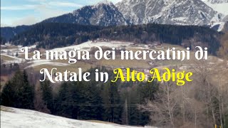 LA MAGIA DEI MERCATINI DI NATALE IN ALTO ADIGE