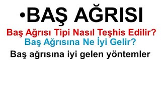 Baş Ağrısı Tipi Nasıl Teşhis Edilir? Baş Ağrısına Ne İyi Gelir? Baş ağrısına iyi gelen yöntemler