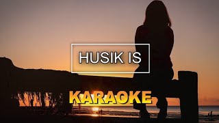 KAROKE HUSIK IS