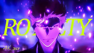 ROYALTY | AMV | 4K UHD [2160P]