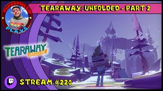 [Stream 220] Tearaway: Unfolded - Part Two | Highs and Lows